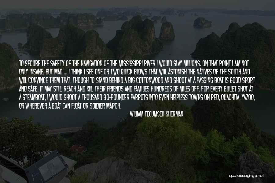 Safe Navigation Quotes By William Tecumseh Sherman