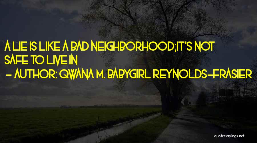 Safe Neighborhood Quotes By Qwana M. BabyGirl Reynolds-Frasier