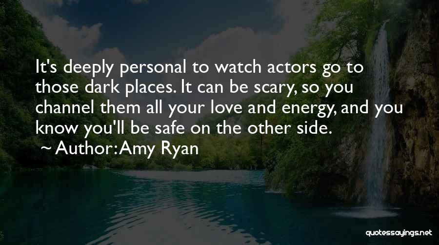 Safe Places Quotes By Amy Ryan