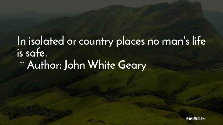 Safe Places Quotes By John White Geary