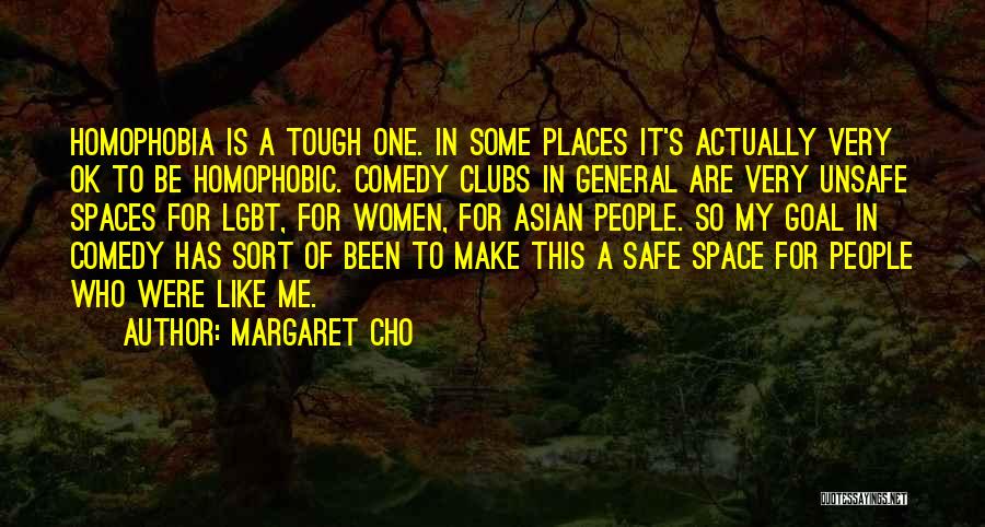 Safe Places Quotes By Margaret Cho