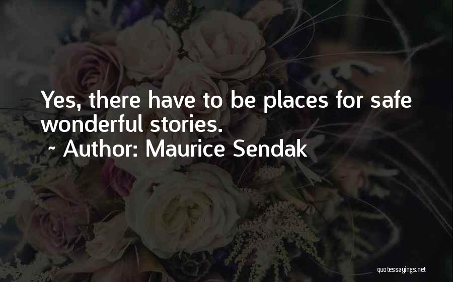 Safe Places Quotes By Maurice Sendak