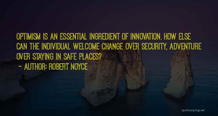 Safe Places Quotes By Robert Noyce