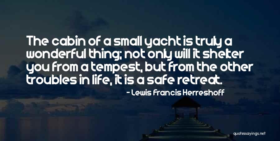 Safe Sailing Quotes By Lewis Francis Herreshoff Safe Sailing Quotes By Lewis Francis Herreshoff