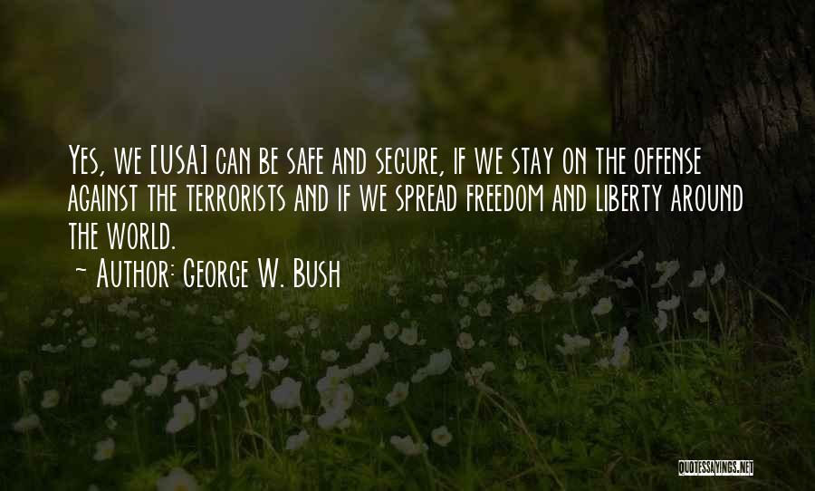 Safe Secure Quotes By George W. Bush