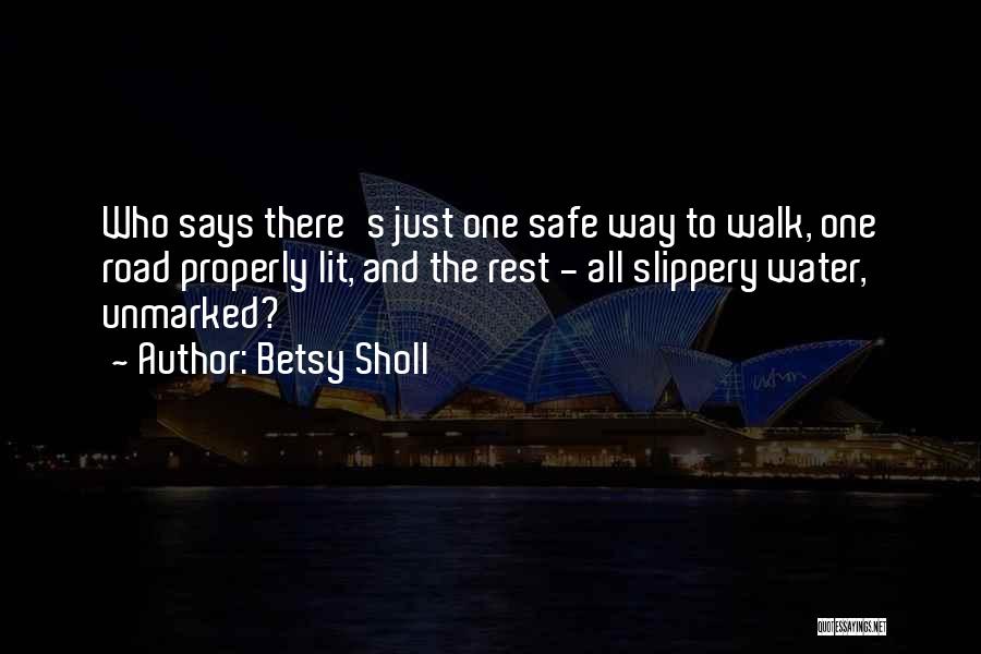 Safe Water Quotes By Betsy Sholl
