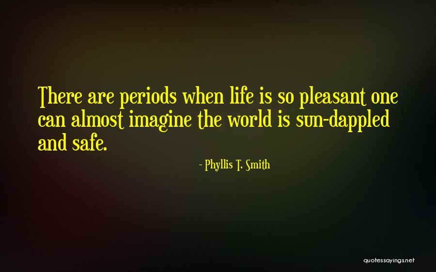 Safe World Quotes By Phyllis T. Smith Safe World Quotes By Phyllis T. Smith