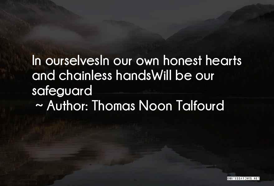 Safeguard Your Heart Quotes By Thomas Noon Talfourd