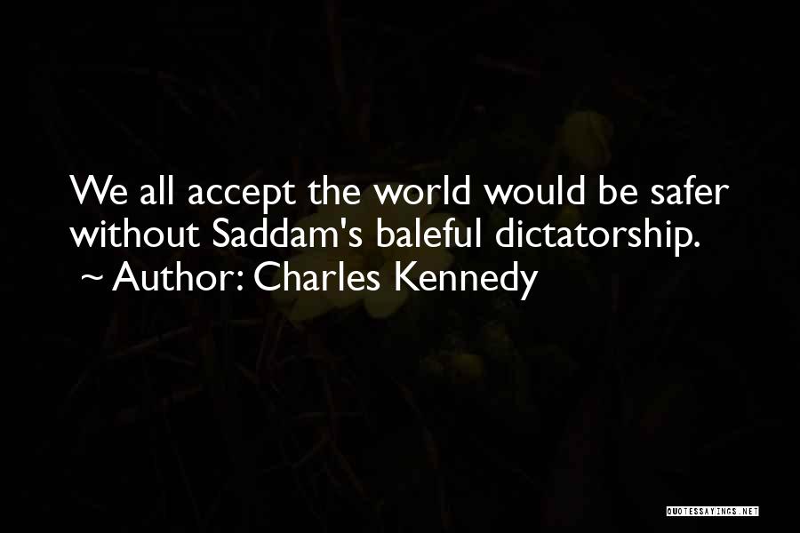 Safer World Quotes By Charles Kennedy