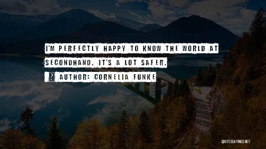 Safer World Quotes By Cornelia Funke
