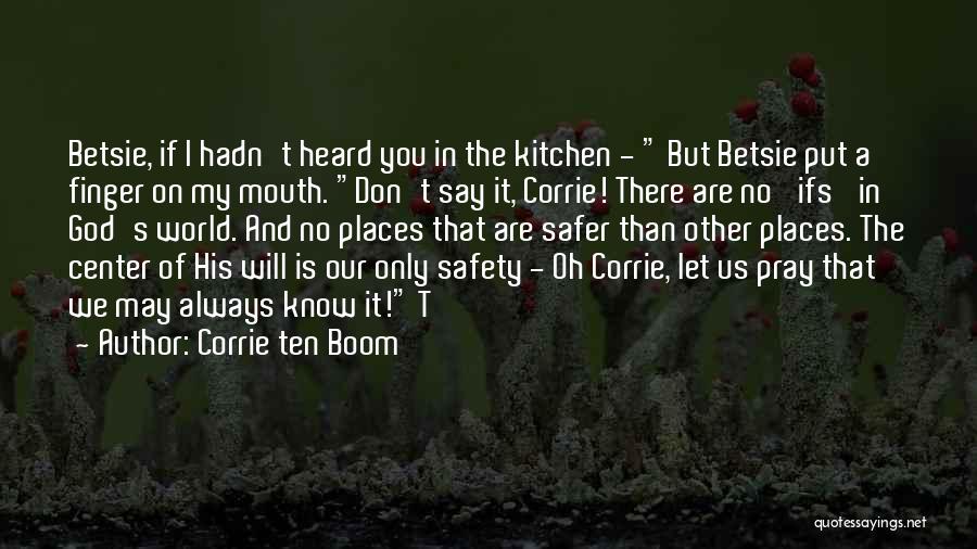 Safer World Quotes By Corrie Ten Boom
