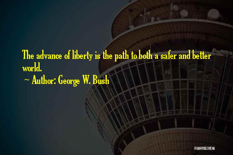 Safer World Quotes By George W. Bush