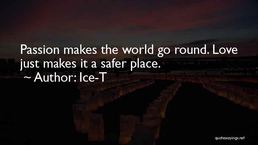 Safer World Quotes By Ice-T