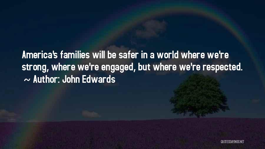 Safer World Quotes By John Edwards