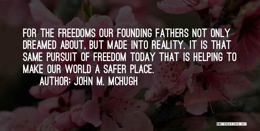 Safer World Quotes By John M. McHugh