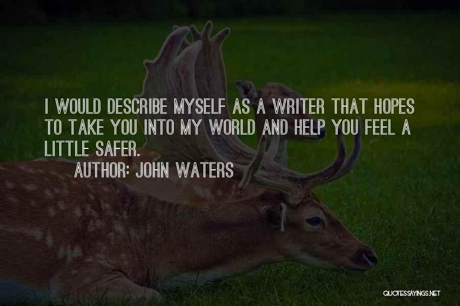 Safer World Quotes By John Waters