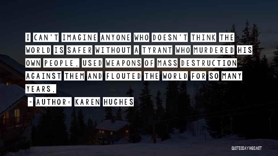 Safer World Quotes By Karen Hughes