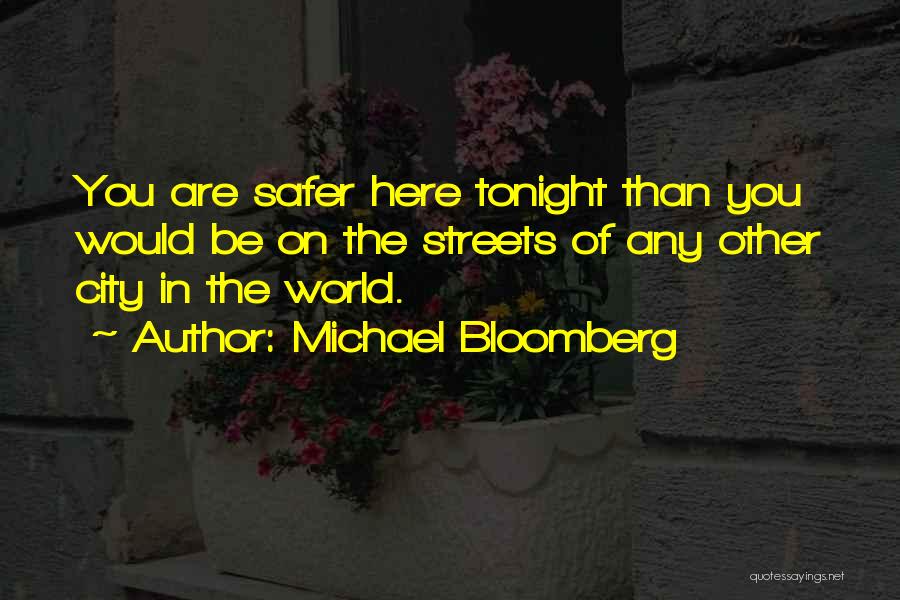 Safer World Quotes By Michael Bloomberg