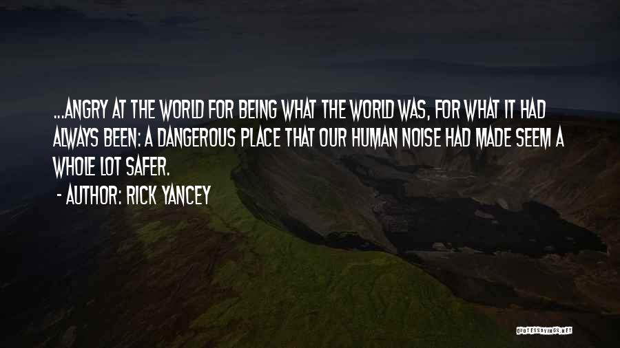 Safer World Quotes By Rick Yancey