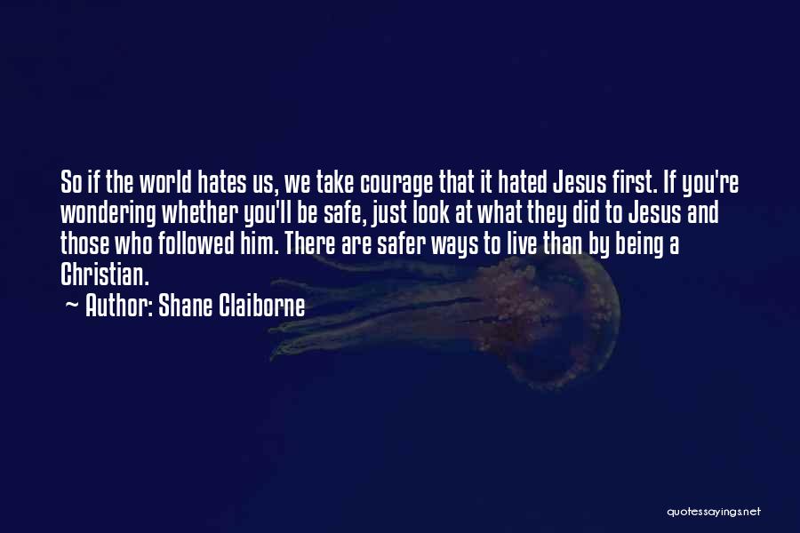 Safer World Quotes By Shane Claiborne