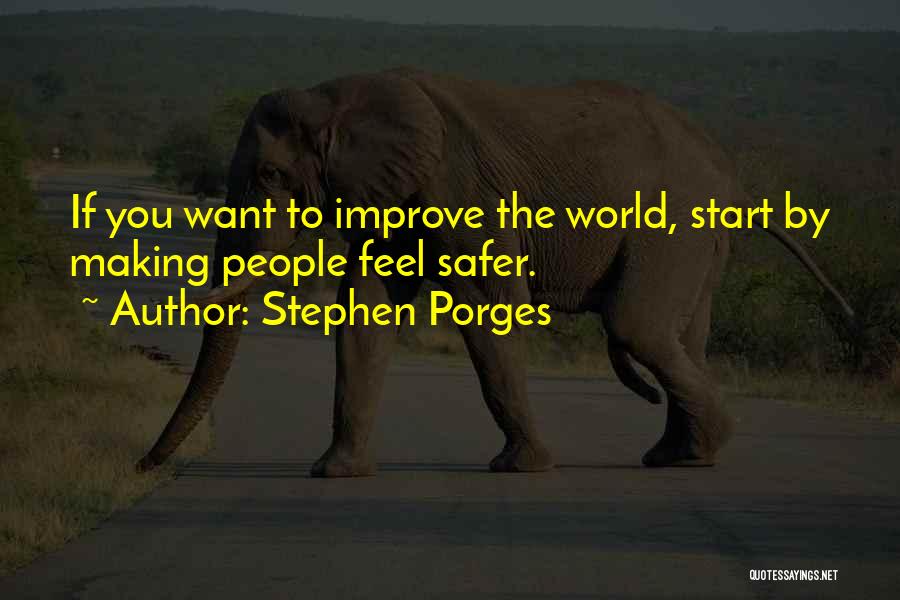 Safer World Quotes By Stephen Porges