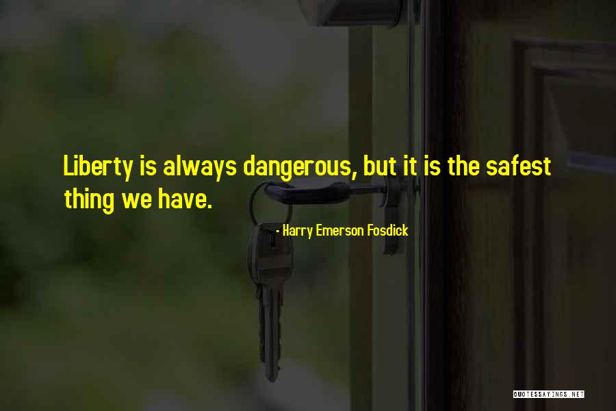Safest Quotes By Harry Emerson Fosdick Safest Quotes By Harry Emerson Fosdick