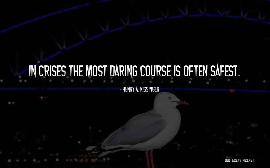 Safest Quotes By Henry A. Kissinger Safest Quotes By Henry A. Kissinger