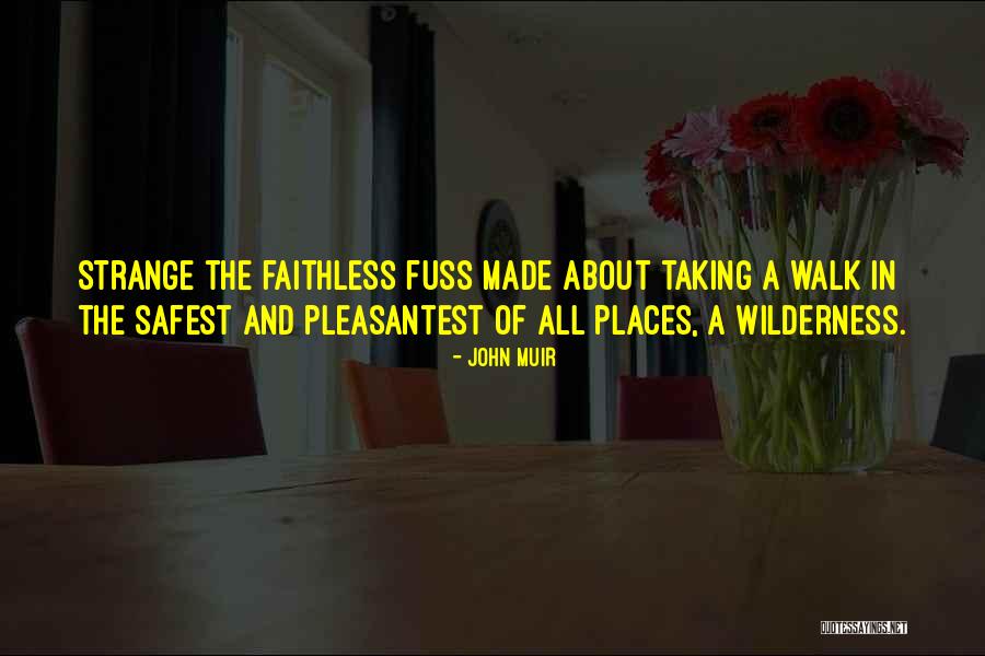 Safest Quotes By John Muir Safest Quotes By John Muir