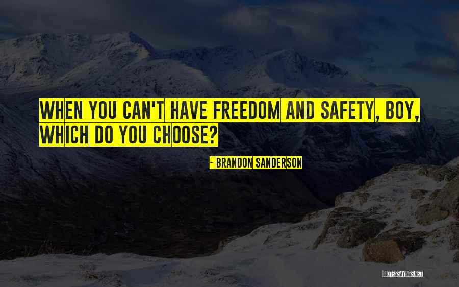 Safety And Freedom Quotes By Brandon Sanderson