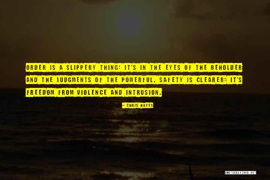 Safety And Freedom Quotes By Chris Hayes Safety And Freedom Quotes By Chris Hayes