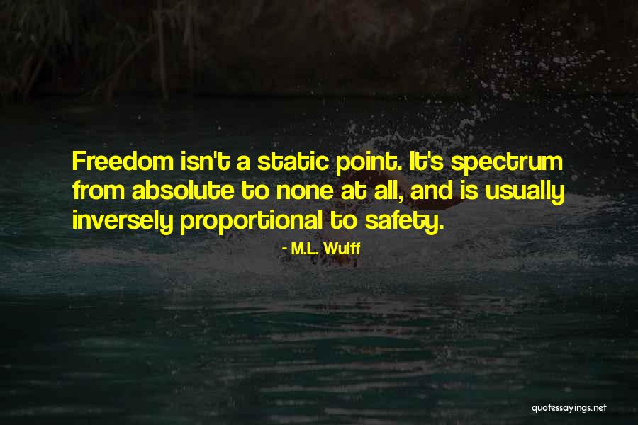 Safety And Freedom Quotes By M.L. Wulff Safety And Freedom Quotes By M.L. Wulff