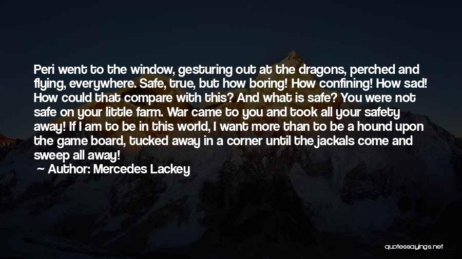 Safety And Freedom Quotes By Mercedes Lackey