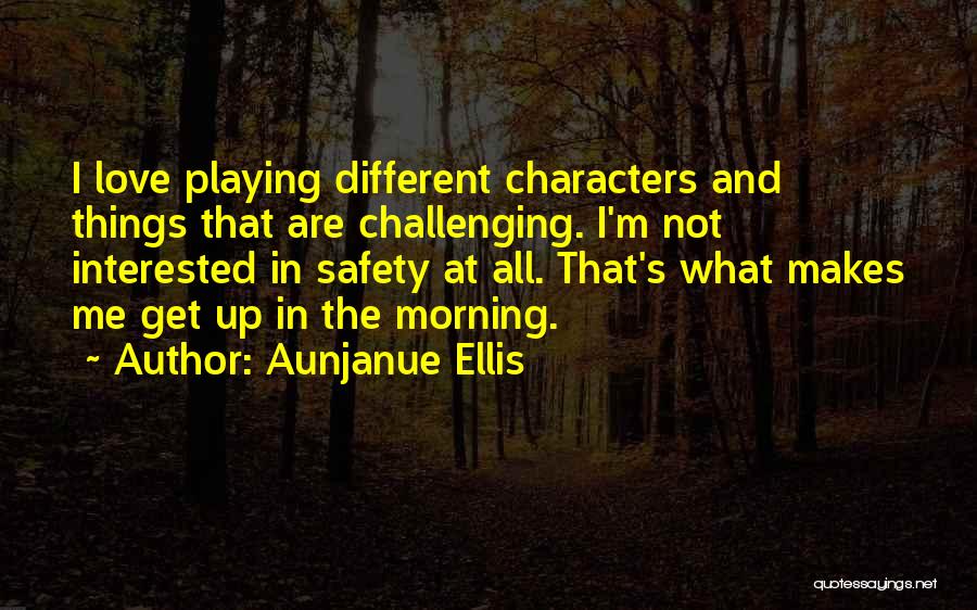 Safety And Love Quotes By Aunjanue Ellis