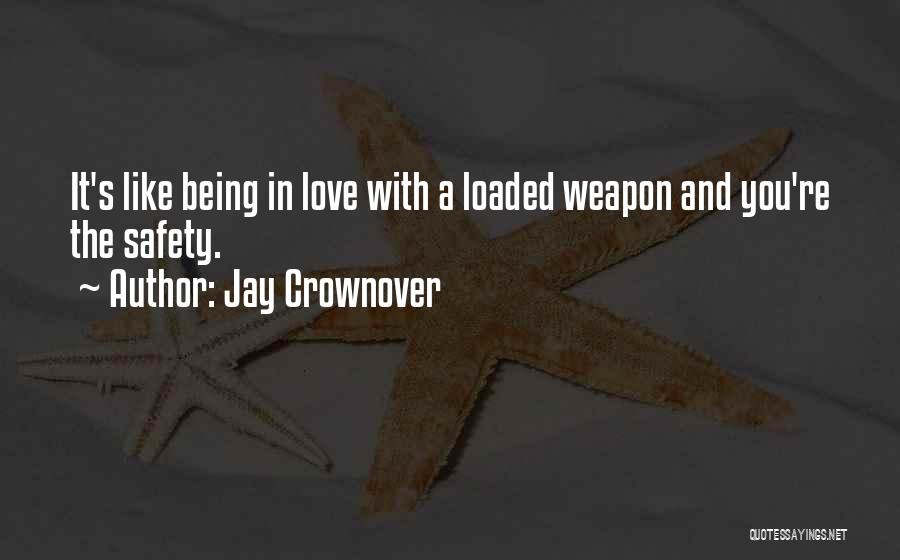 Safety And Love Quotes By Jay Crownover
