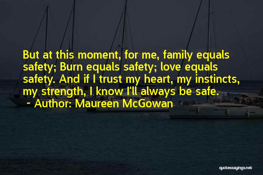 Safety And Love Quotes By Maureen McGowan