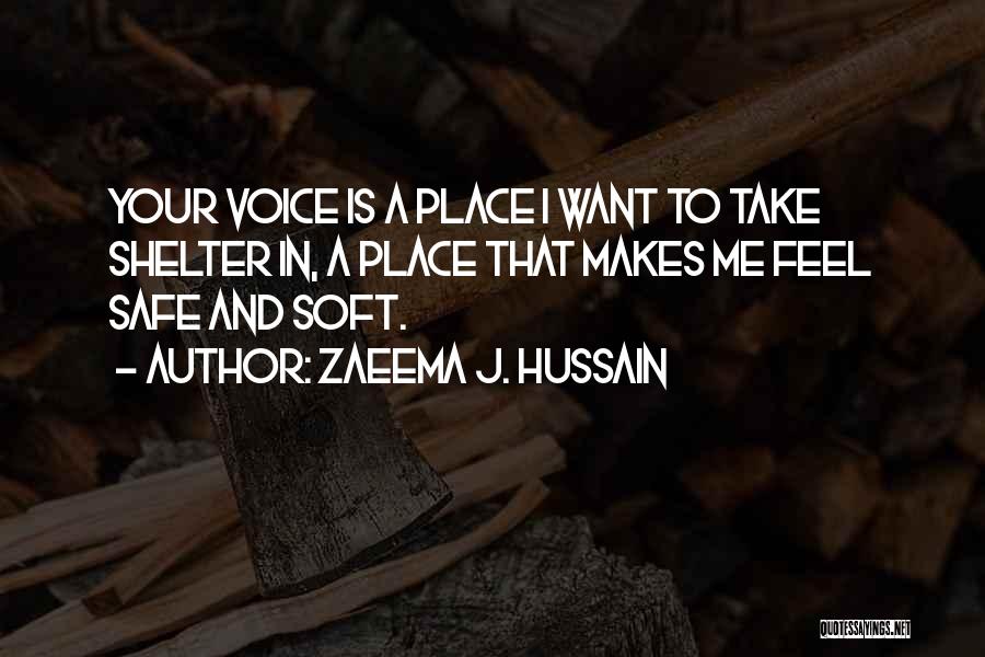 Safety And Love Quotes By Zaeema J. Hussain