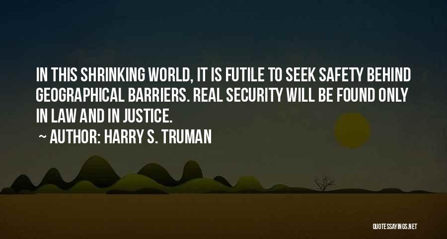 Safety And Security Quotes By Harry S. Truman