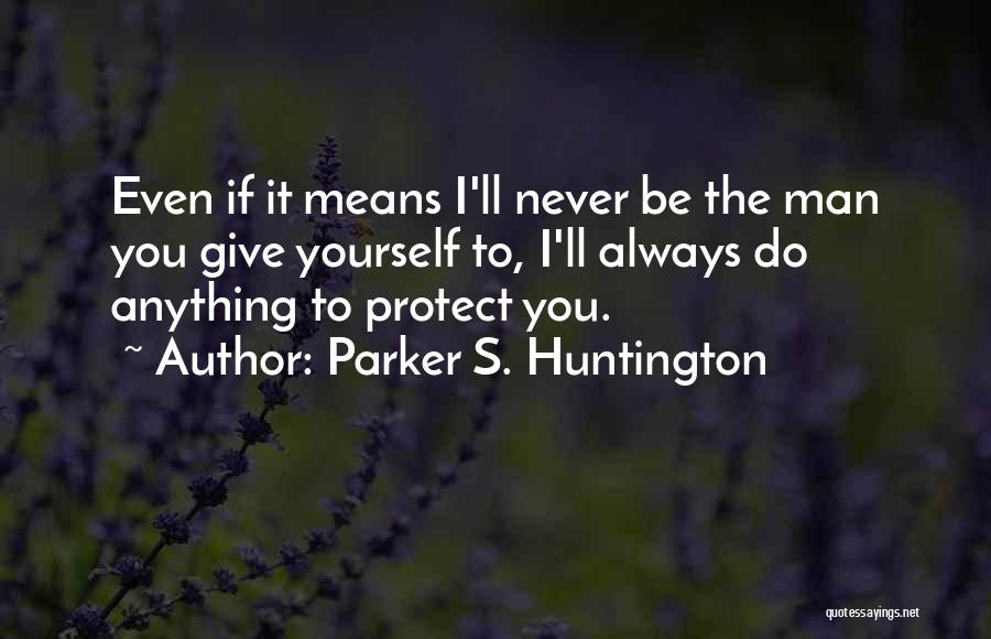 Safety And Self Protection Quotes By Parker S. Huntington