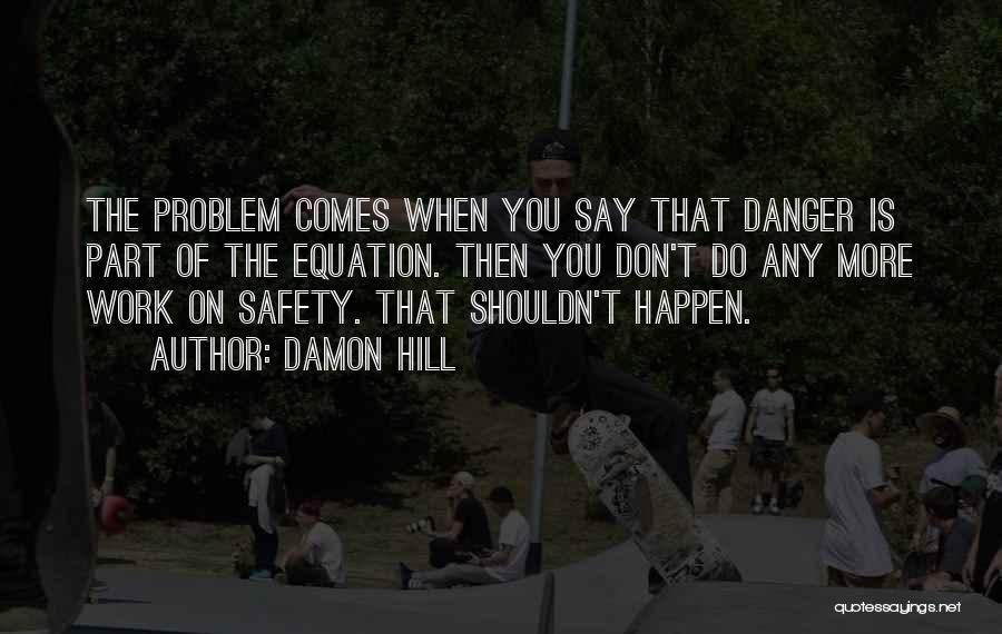 Safety At Work Quotes By Damon Hill