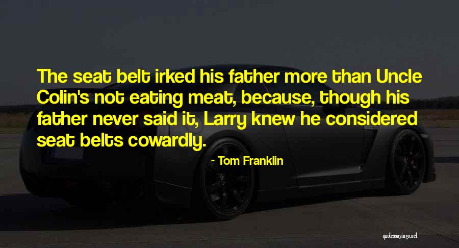 Safety Belts Quotes By Tom Franklin Safety Belts Quotes By Tom Franklin