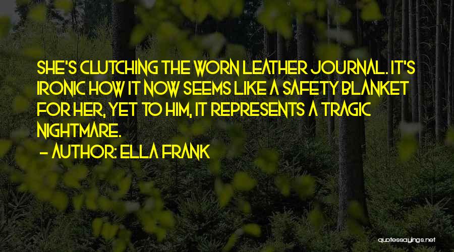 Safety Blanket Quotes By Ella Frank