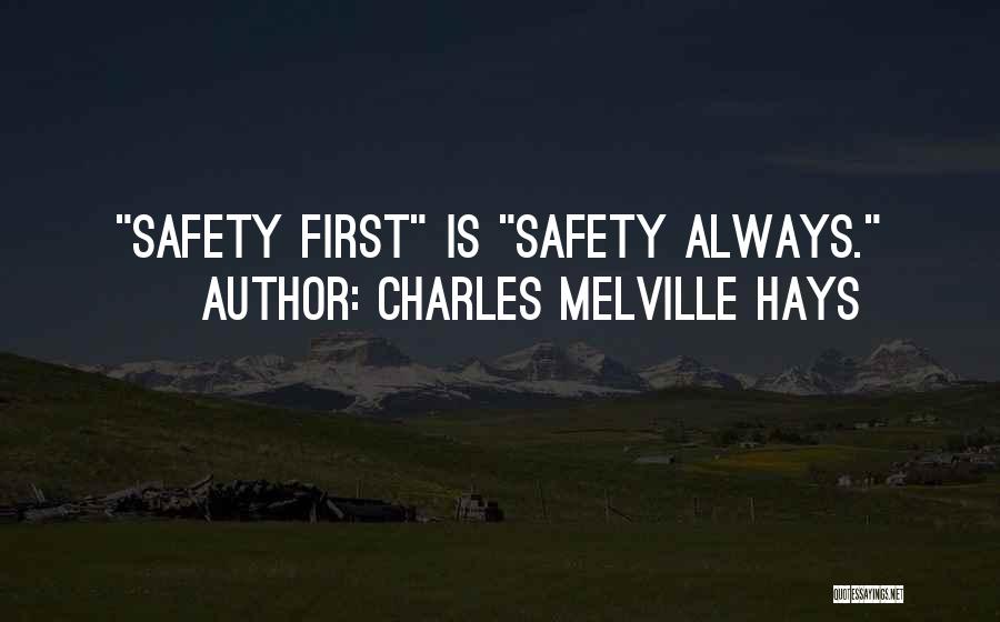 Safety Comes First Quotes By Charles Melville Hays