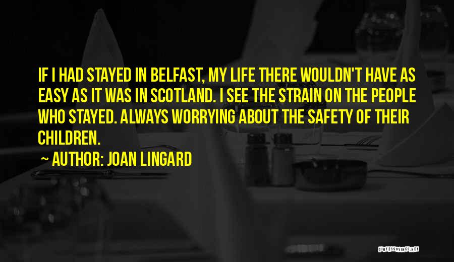 Safety Is A Way Of Life Quotes By Joan Lingard