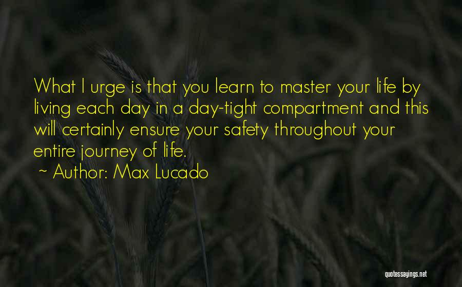 Safety Is A Way Of Life Quotes By Max Lucado