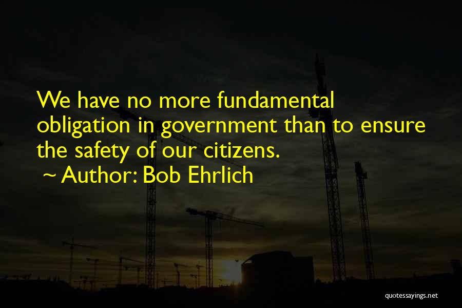 Safety Of Citizens Quotes By Bob Ehrlich