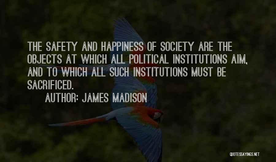 Safety Of Objects Quotes By James Madison