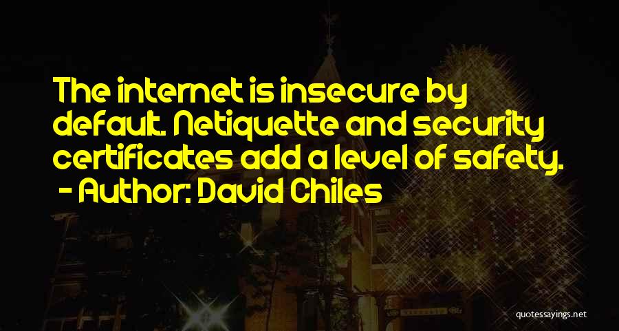Safety On The Internet Quotes By David Chiles