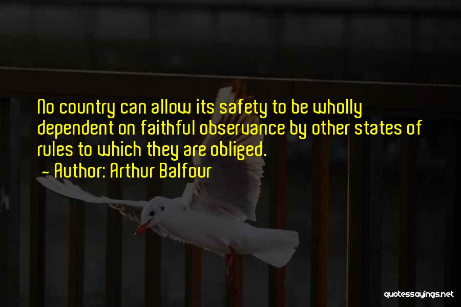 Safety Rules Quotes By Arthur Balfour