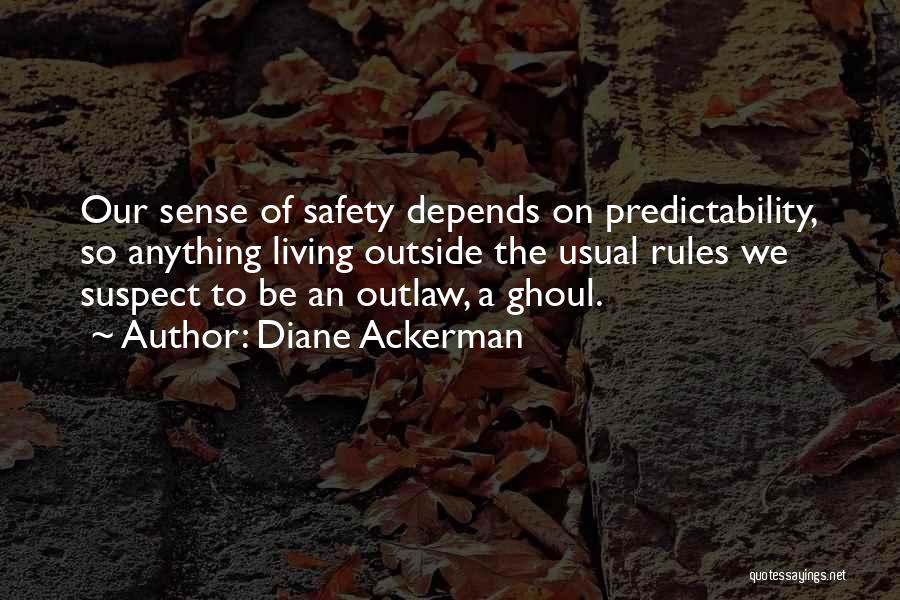 Safety Rules Quotes By Diane Ackerman
