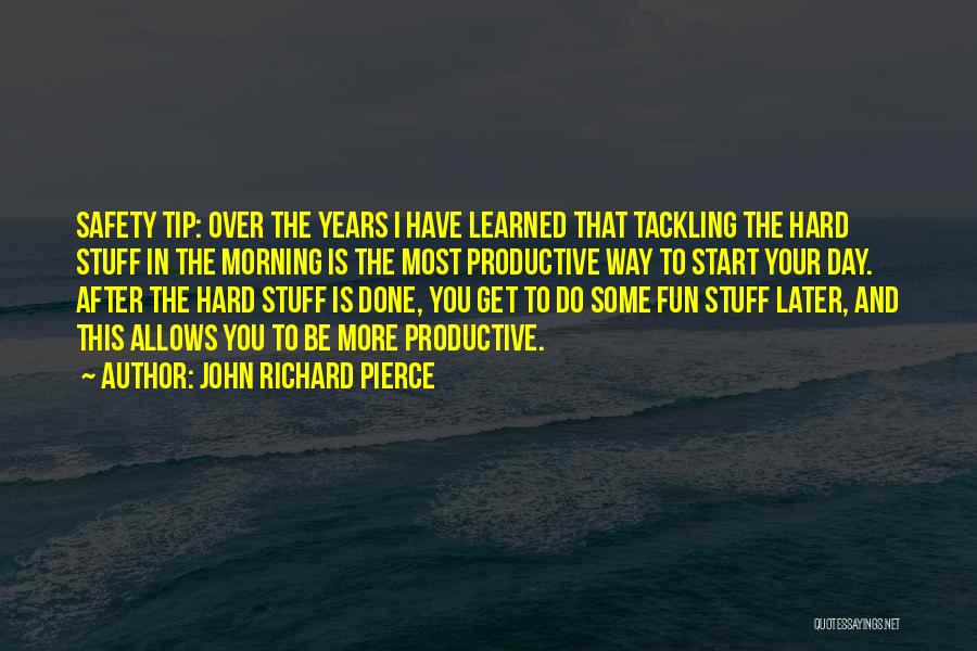 Safety Tip Quotes By John Richard Pierce